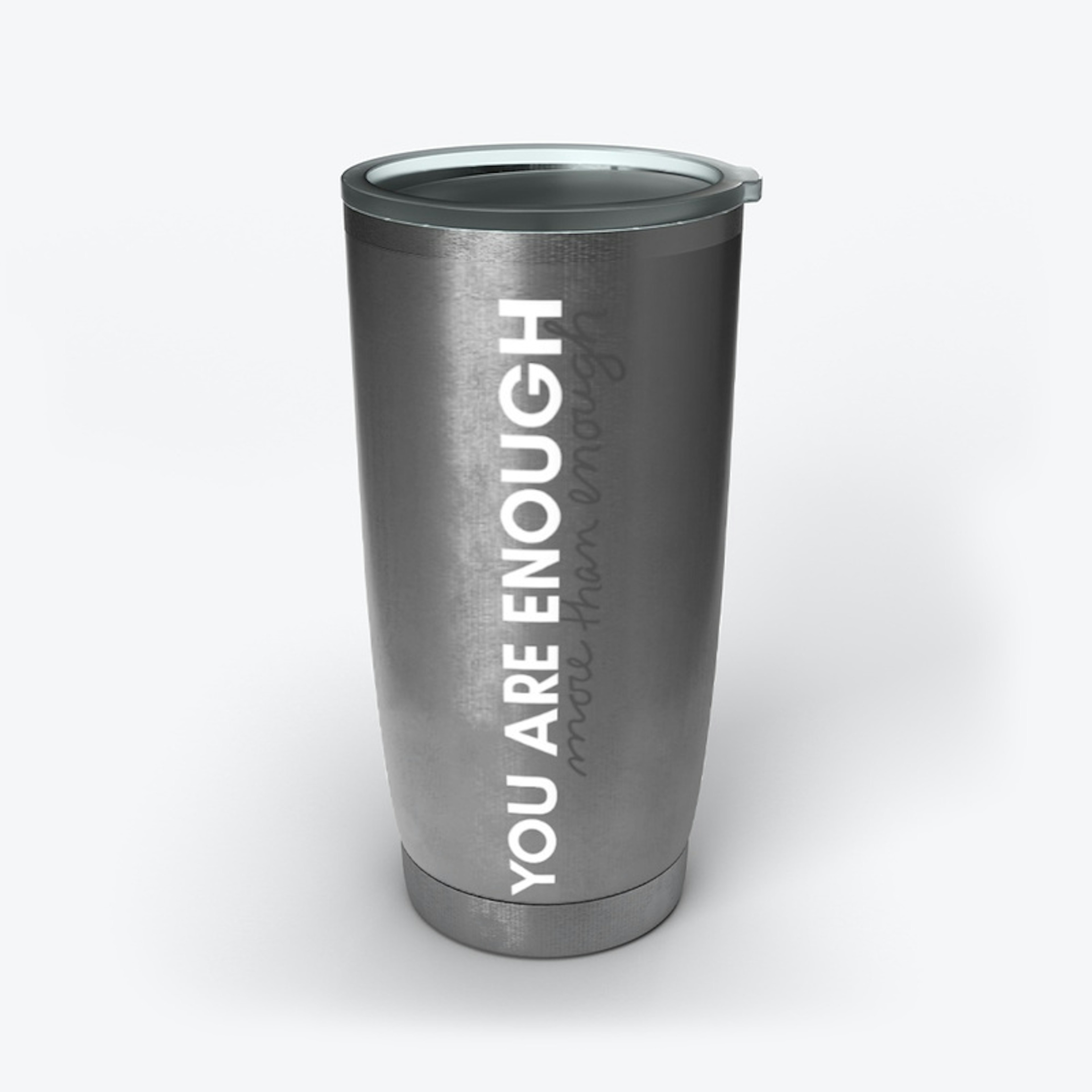 You Are Enough Stainless Tumbler