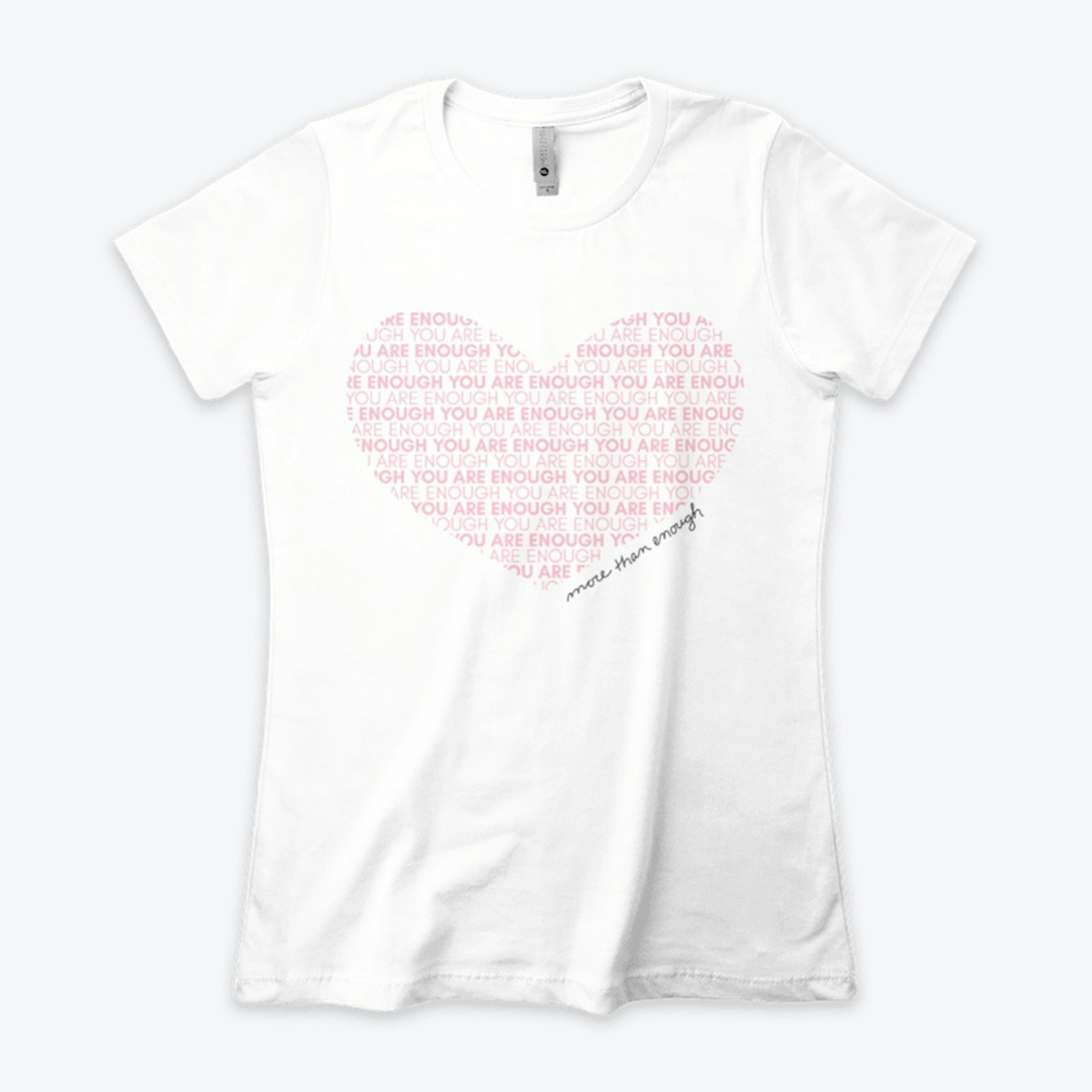 You Are Enough Pink Heart Shirt