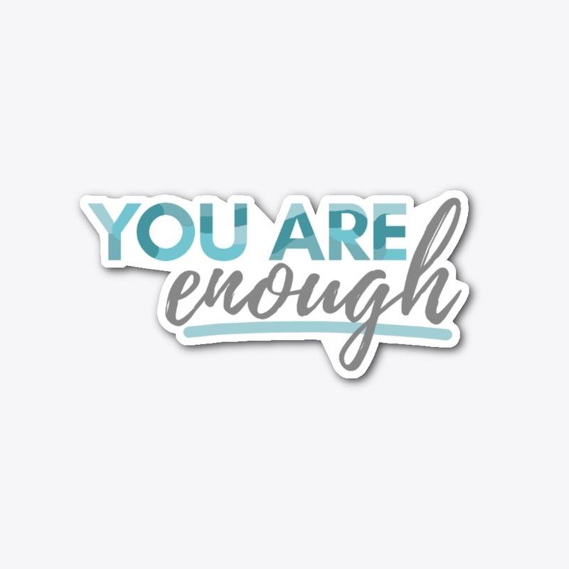 You Are Enough Sticker