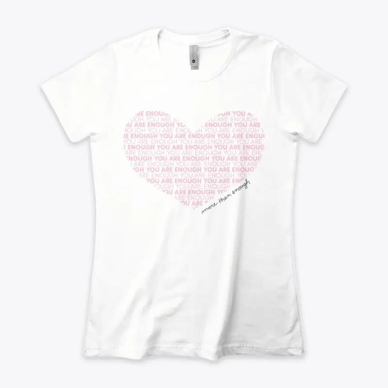 You Are Enough Pink Heart Shirt